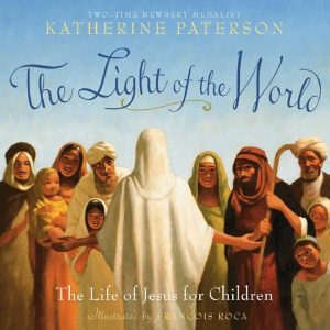 Cover of The Light of the World: The Life of Jesus for Children
